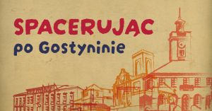 Spacerując po Gostyninie - plakat