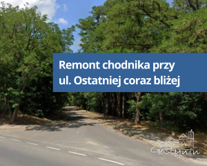 Remont chodnika przy ul. Ostatniej coraz bliżej!