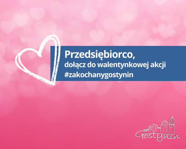 Przedsiębiorco, dołącz do walentynkowej akcji #zakochanygostynin