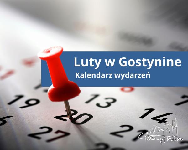 Luty w Gostyninie - kalendarz wydarzeń