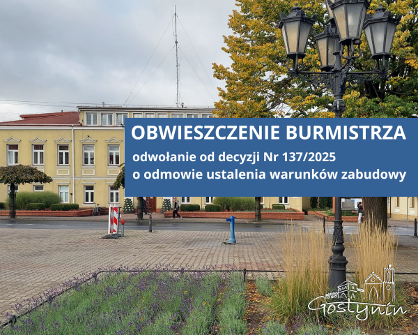 Obwieszczenie Burmistrza Miasta - odwołanie od decyzji Nr 137/2025