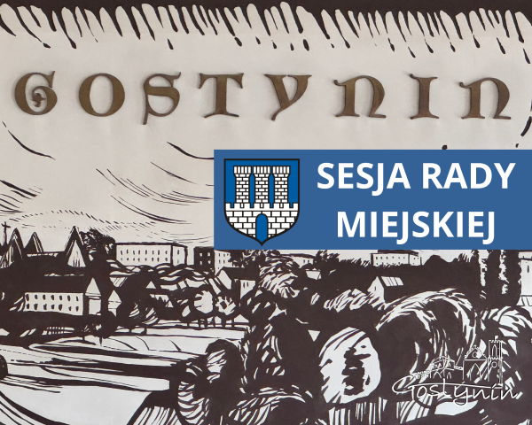  XXVII  SESJIA  RADY  MIEJSKIEJ  -  IX KADENCJI   W  GOSTYNINIE