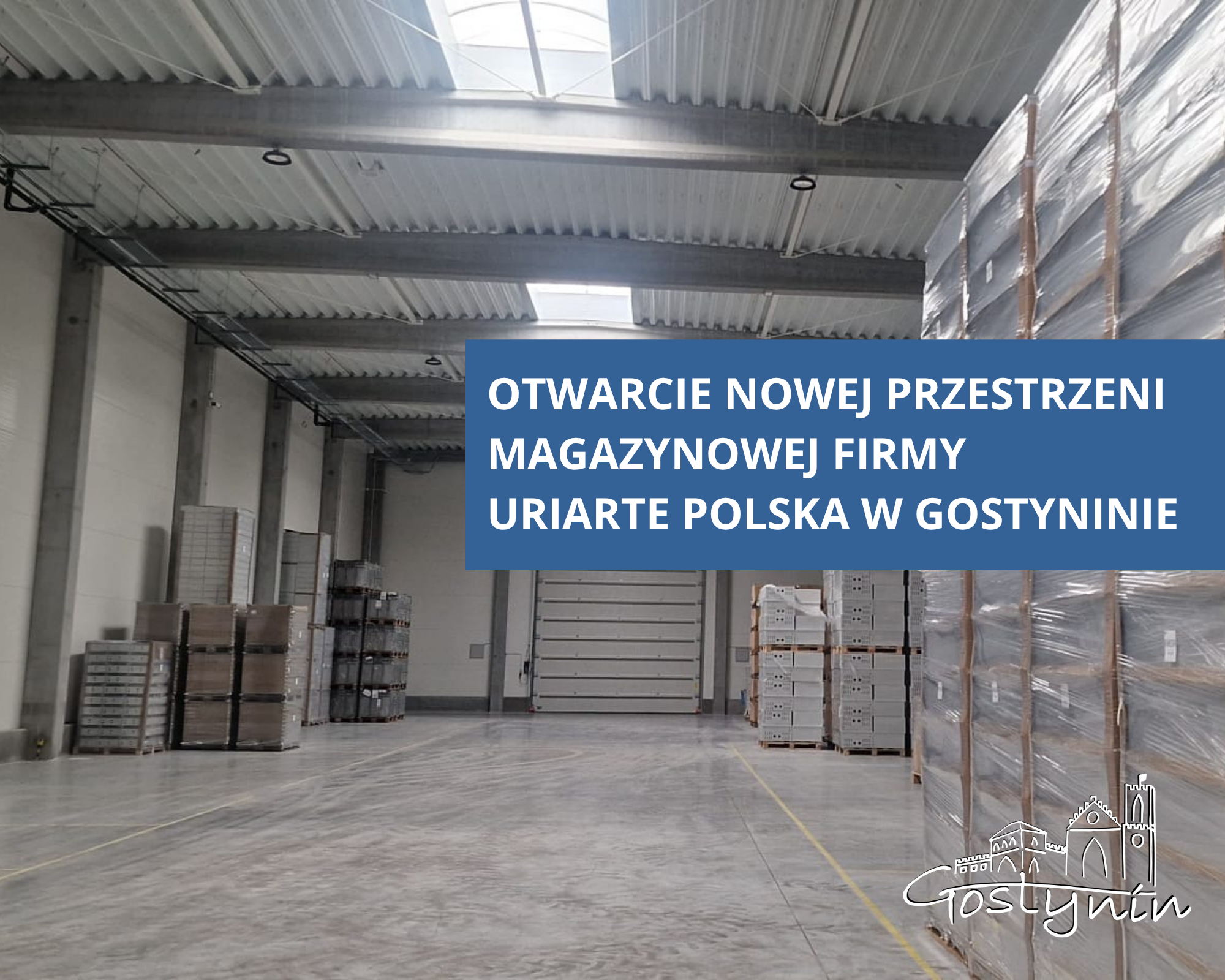 Otwarcie nowej przestrzeni magazynowej firmy Uriarte Polska w Gostyninie