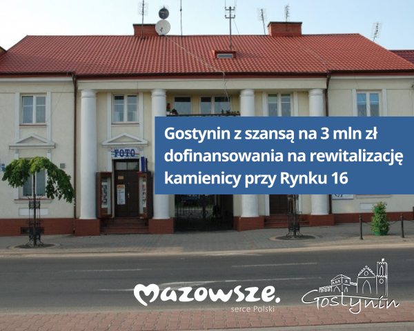 Gostynin z szansą na 3 mln zł dofinansowania na rewitalizację kamienicy przy Rynku 16