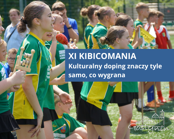 XI „KIBICOMANIA” w Gostyninie. Gdy kulturalny doping znaczy tyle samo, co wygrana